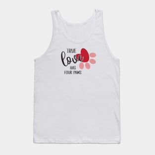 True Love Has Four Paws Tank Top